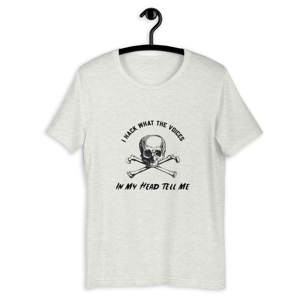 I Hack What The Voices In My Head Tell Me - Short-Sleeve Unisex T-Shirt ( black text) by DarkByteGear