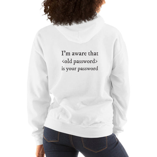 I'm aware that <old password> is your password - Unisex Hoodie by DarkByteGear