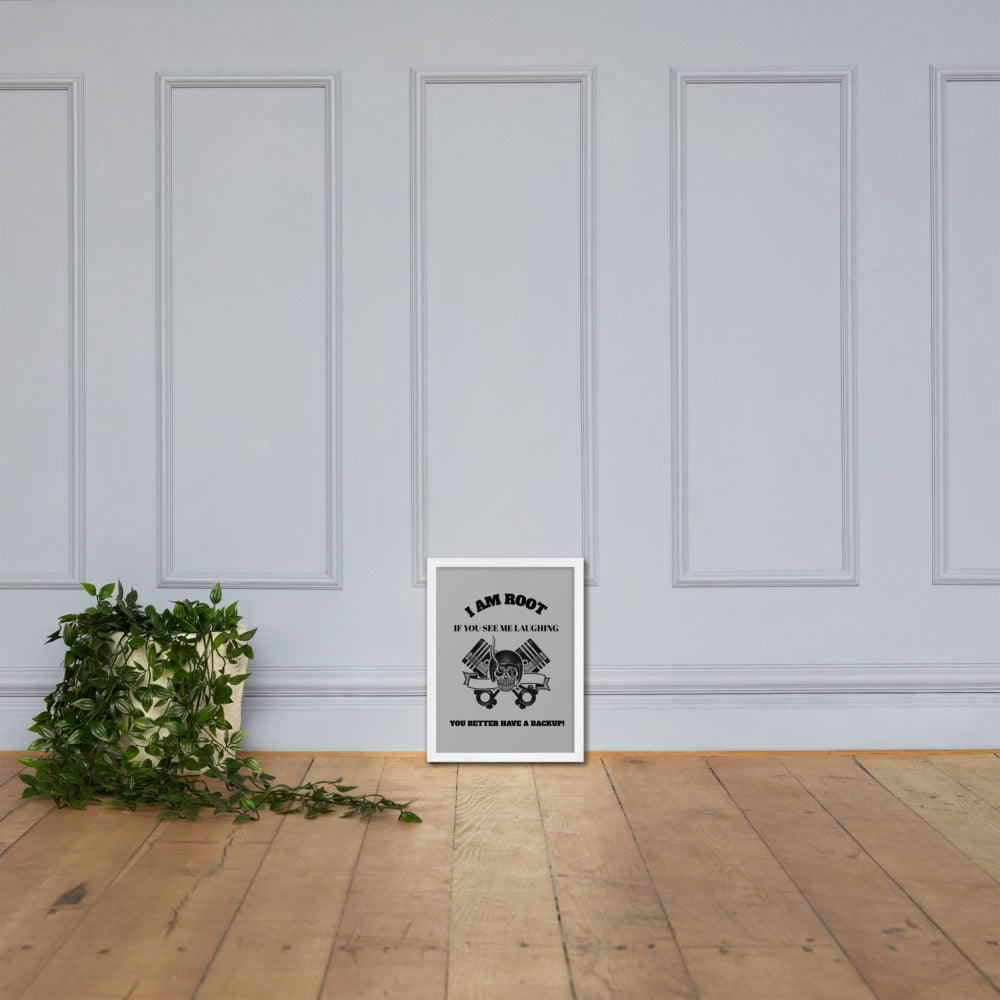 I Am Root If You See Me Laughing You Better Have A Backup Framed poster by DarkByteGear