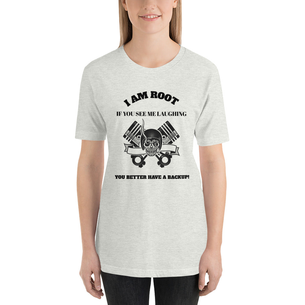 I Am Root If You See Me Laughing You Better Have A Backup - Short-Sleeve Unisex T-Shirt (black text) by DarkByteGear