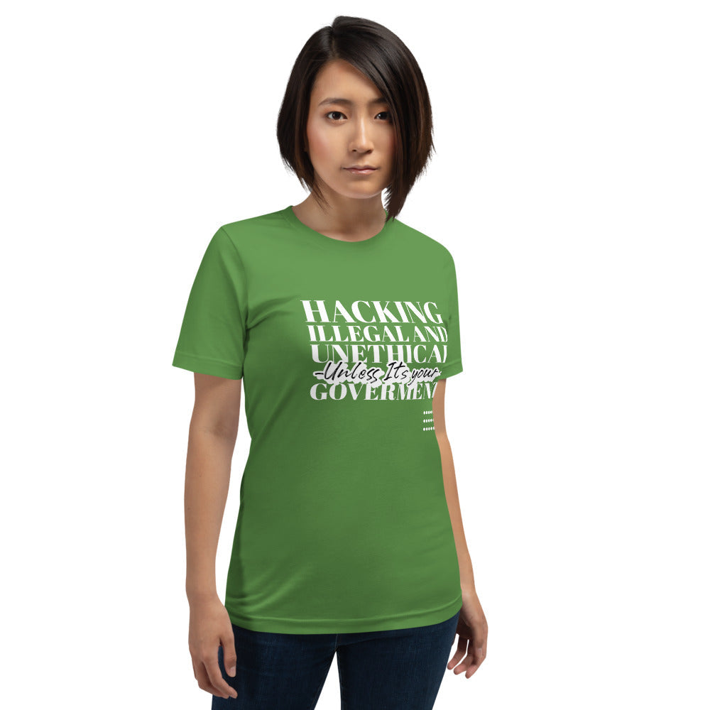 Hacking Illegal and Unethical Unless It's your government - Short-Sleeve Unisex T-Shirt (white text) by DarkByteGear