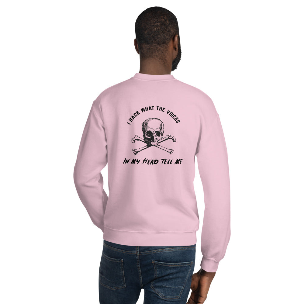 I Hack What The Voices In My Head Tell Me - Unisex Sweatshirt (black text) by DarkByteGear