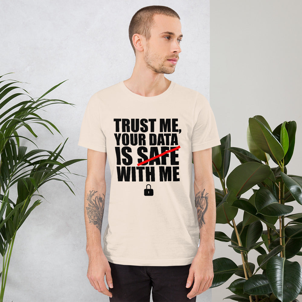 TRUST ME, YOUR DATA IS SAFE WITH ME - Short-Sleeve Unisex T-Shirt (black text) by DarkByteGear