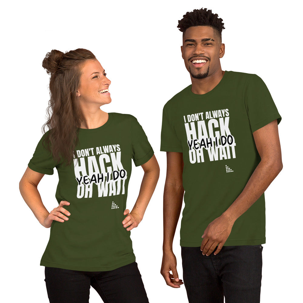 I Don't Always Hack Oh Wait Yeah I Do - Short-Sleeve Unisex T-Shirt (white text) by DarkByteGear