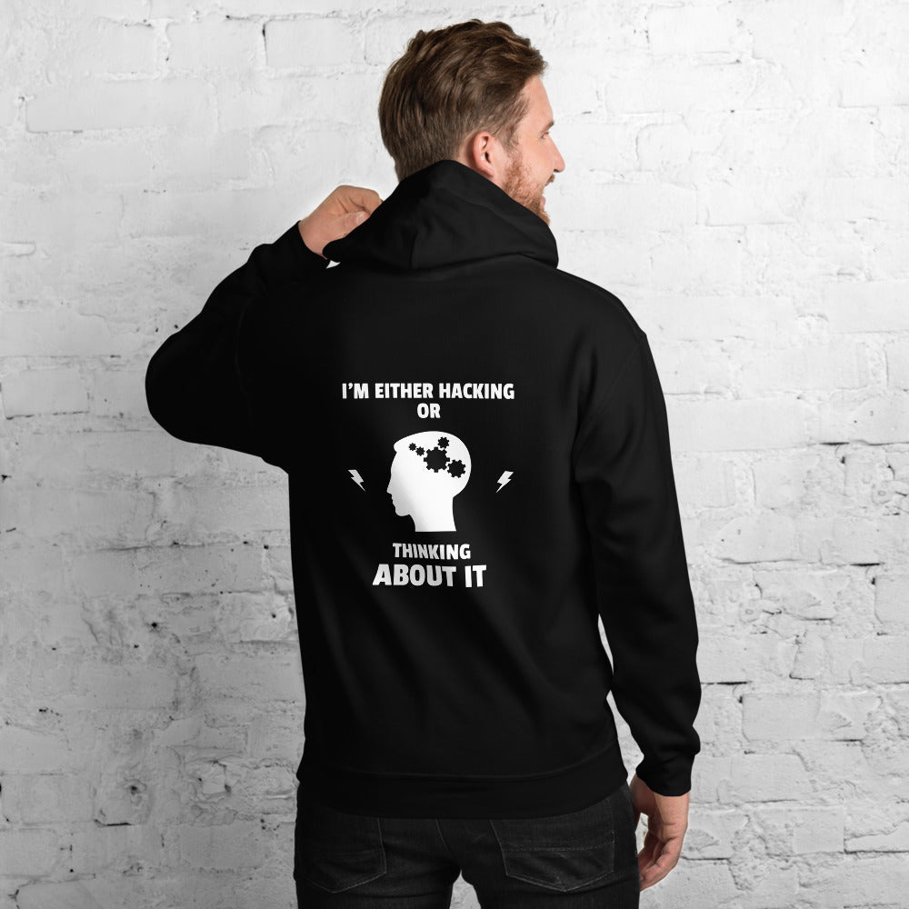 I'm either Hacking or thinking about it! - Unisex Hoodie (white text) by DarkByteGear