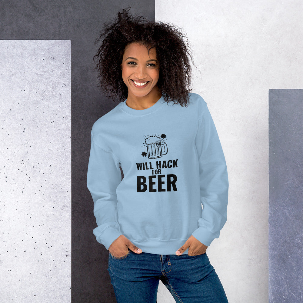 Will hack for beer - Unisex Sweatshirt (black text) by DarkByteGear