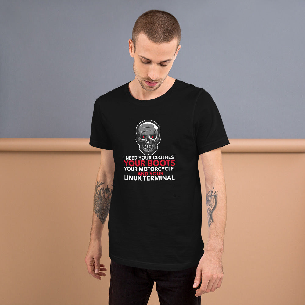 I need your clothes, your... your linux terminal Unisex T-Shirt by DarkByteGear