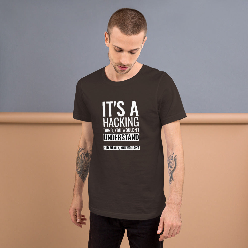 It's a hacking thing, you wouldn't understand - Short-Sleeve Unisex T-Shirt by DarkByteGear
