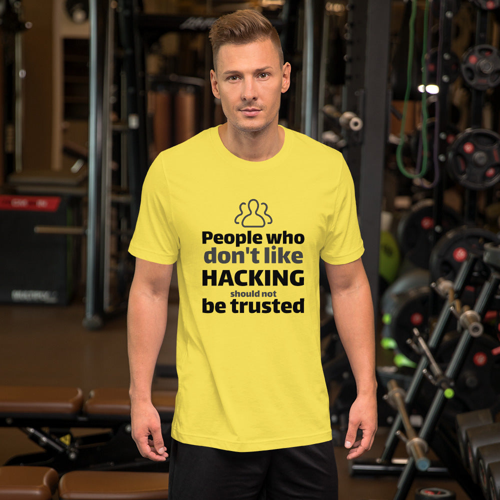 People who don't like HACKING should not be trusted - Short-Sleeve Unisex T-Shirt (black text) by DarkByteGear
