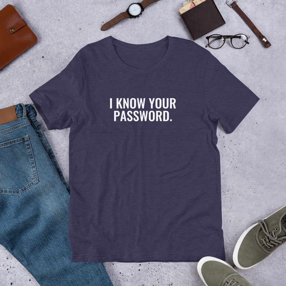 I know your password - Short-Sleeve Unisex T-Shirt (white text) by DarkByteGear