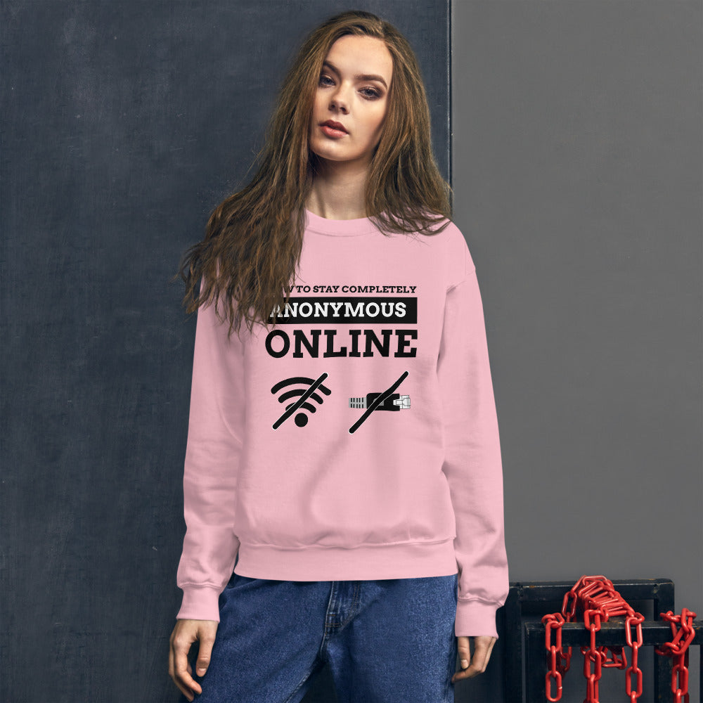 How to stay completely anonymous online - Unisex Sweatshirt (black text) by DarkByteGear