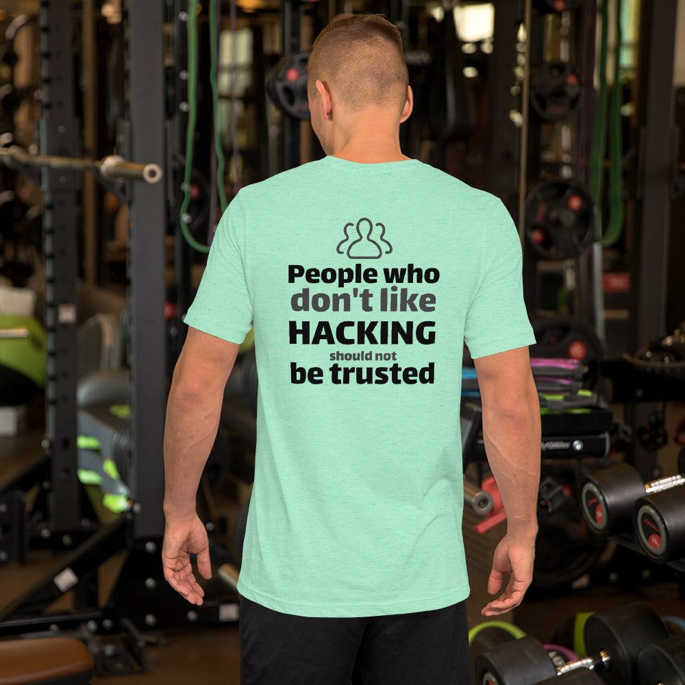 People who don't like HACKING should not be trusted - Short-Sleeve Unisex T-Shirt (black text) by DarkByteGear
