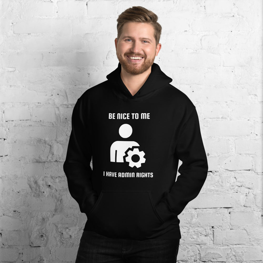 Be nice to me I have admin rights - Unisex Hoodie by DarkByteGear