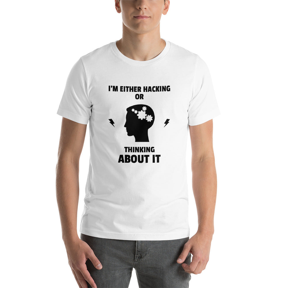 I'm either Hacking or thinking about it! - Short-Sleeve Unisex T-Shirt by DarkByteGear