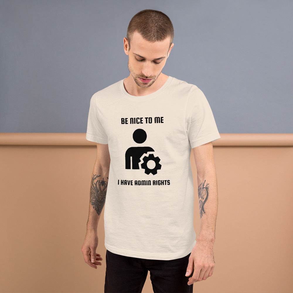Be nice to me I have admin rights - Short-Sleeve Unisex T-Shirt by DarkByteGear