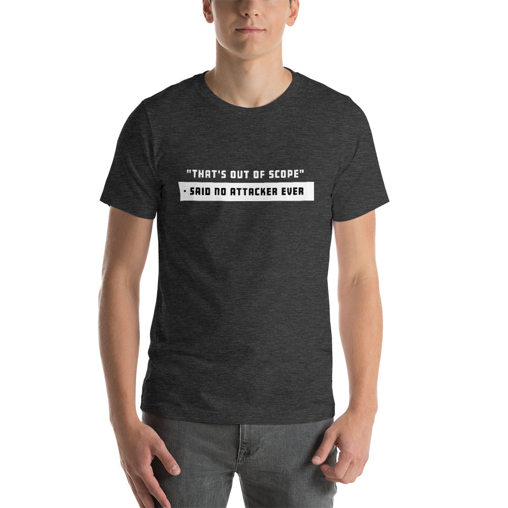 "That's out of scope"- said no attacker ever - Short-Sleeve Unisex T-Shirt by DarkByteGear
