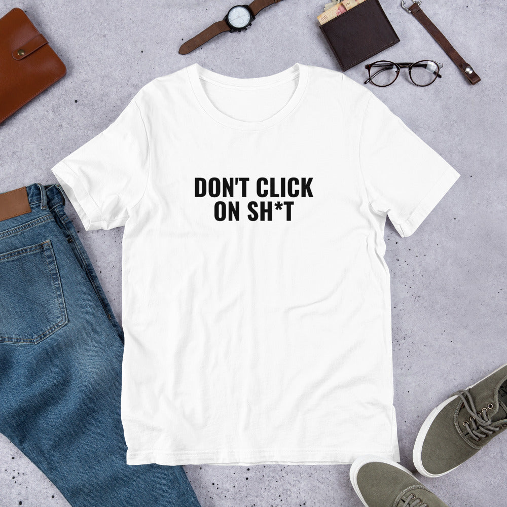 Don't click on sh*t - Short-Sleeve Unisex T-Shirt (multi color) by DarkByteGear
