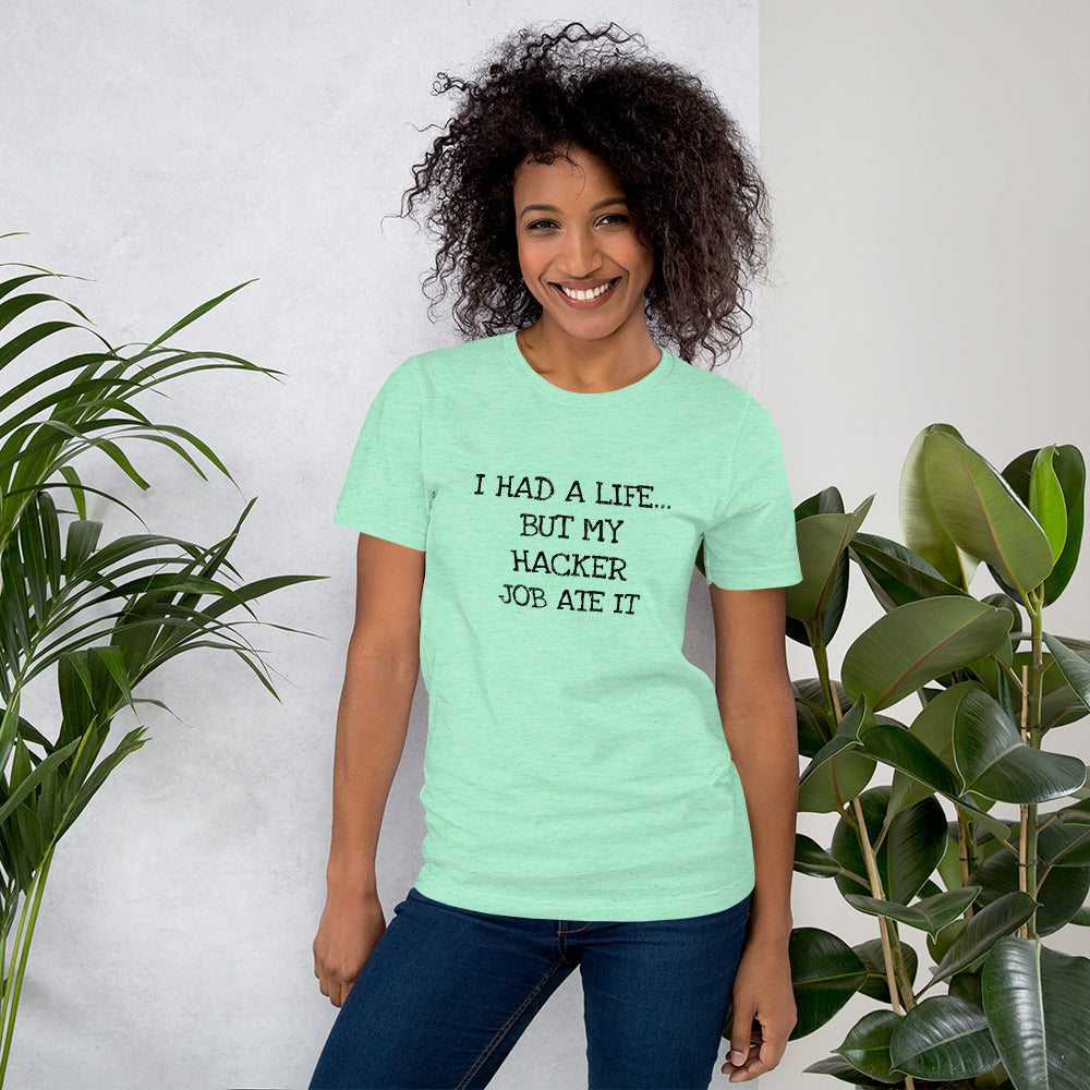 I HAD A LIFE... BUT MY HACKER JOB ATE IT - Short-Sleeve Unisex T-Shirt (black text) by DarkByteGear