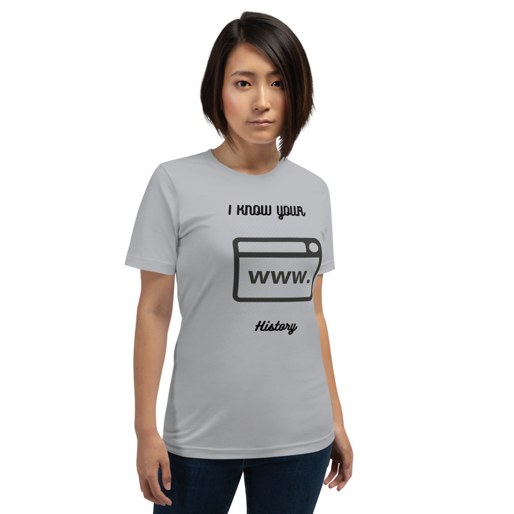 I know your browsing history - Short-Sleeve Unisex T-Shirt by DarkByteGear