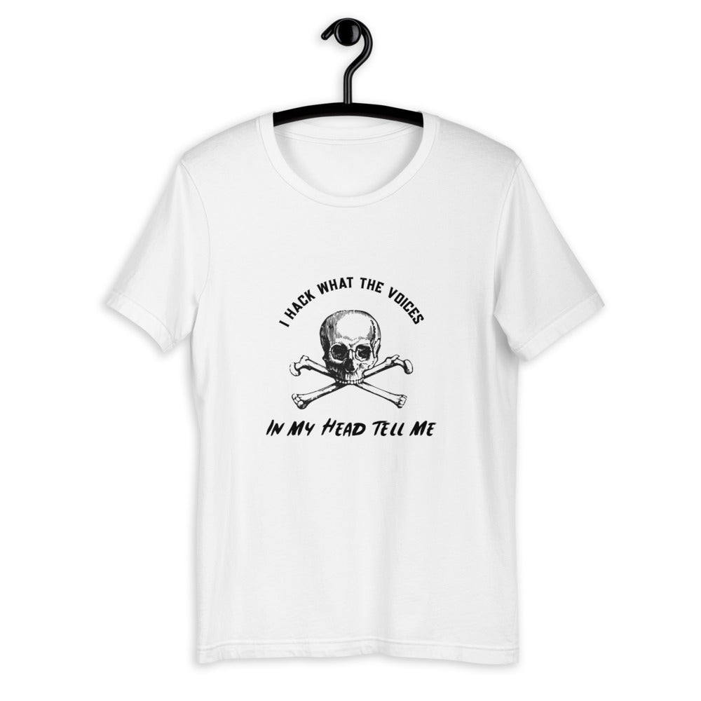 I Hack What The Voices In My Head Tell Me - Short-Sleeve Unisex T-Shirt ( black text) by DarkByteGear