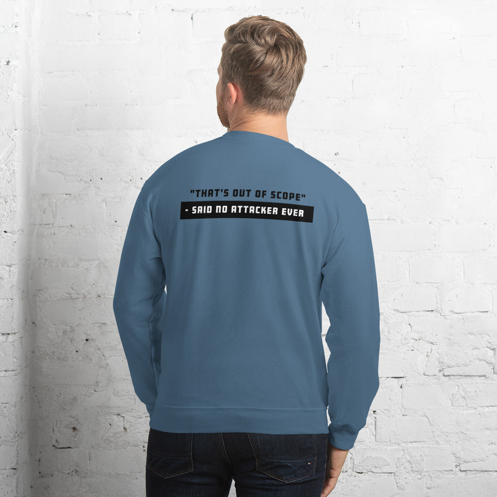 "That's out of scope"- said no attacker ever - Unisex Sweatshirt by DarkByteGear
