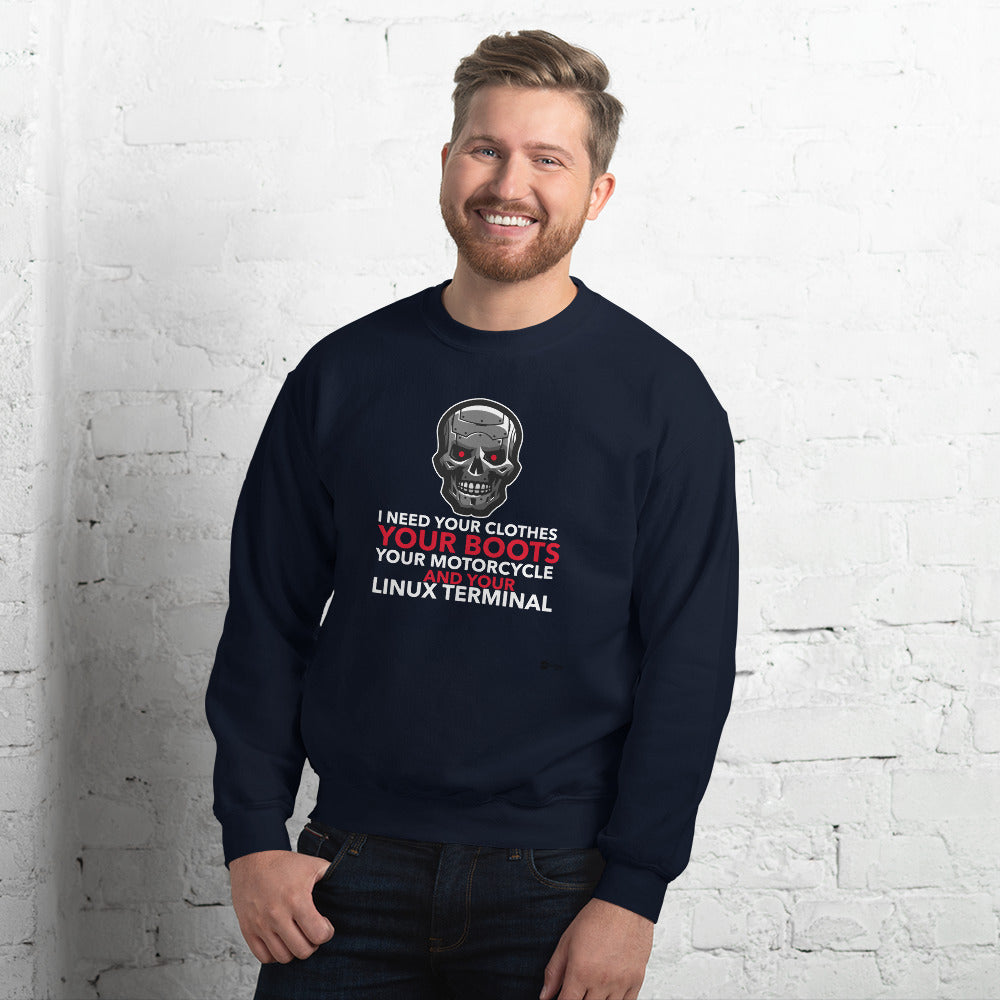 I need your clothes, your... your linux terminal - Unisex Sweatshirt by DarkByteGear