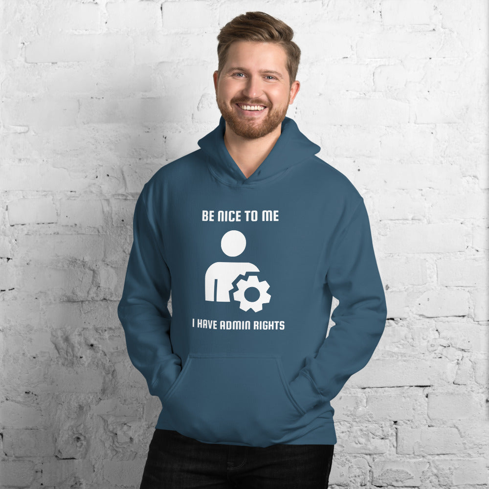 Be nice to me I have admin rights - Unisex Hoodie by DarkByteGear
