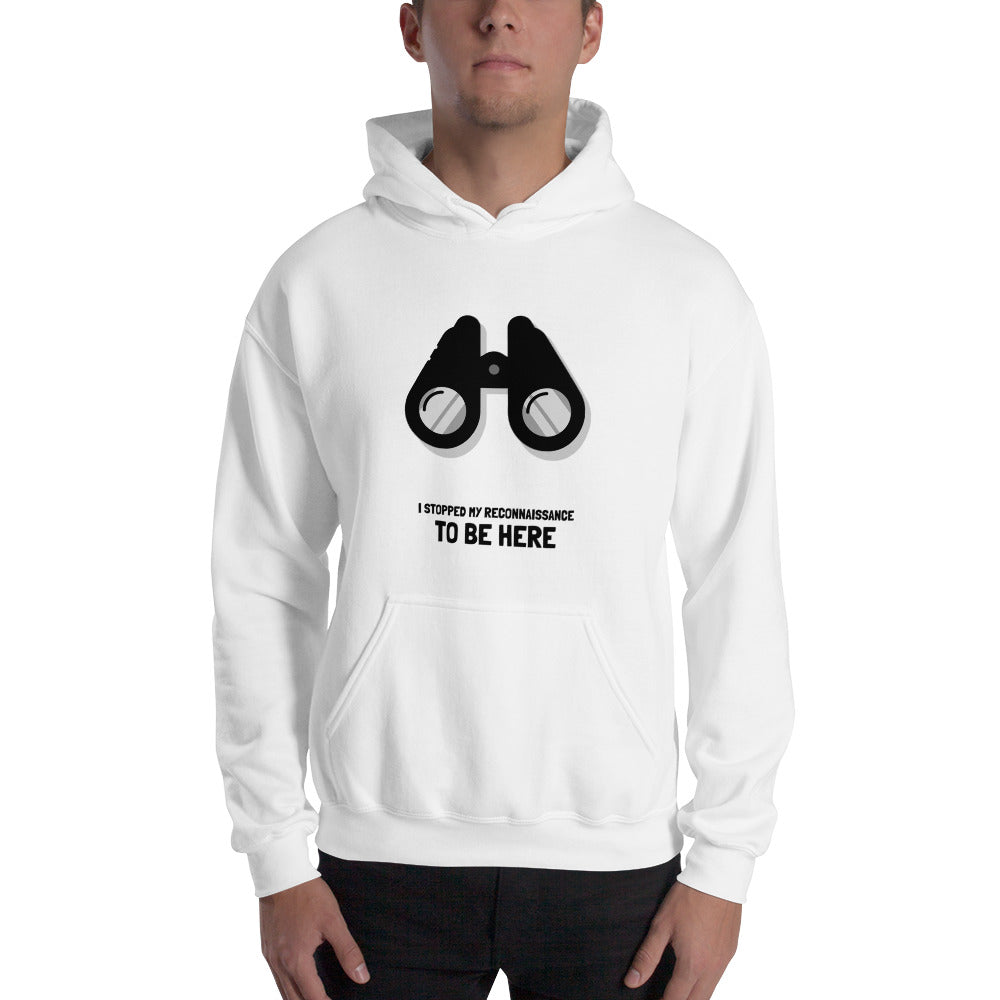I stopped my reconnaissance to be here - Hooded Sweatshirt (black text) by DarkByteGear