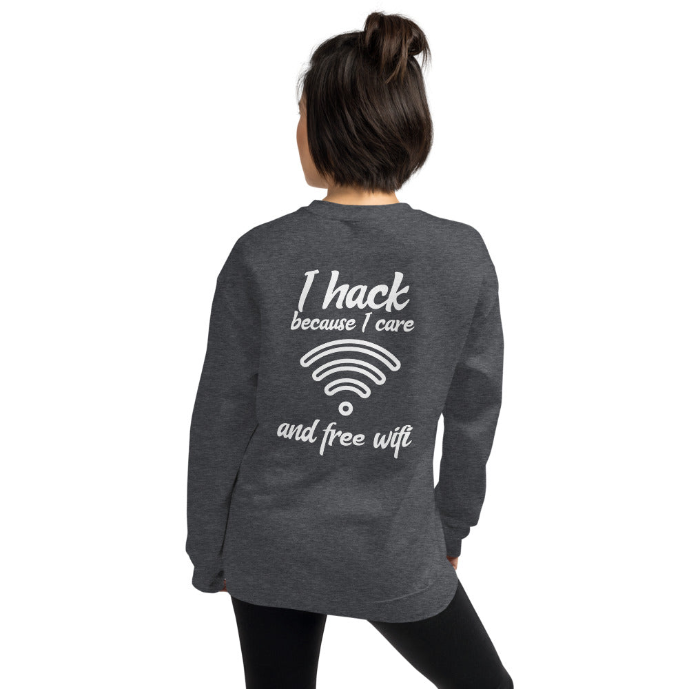 I hack because I care and free wifi - Unisex Sweatshirt (white text) by DarkByteGear