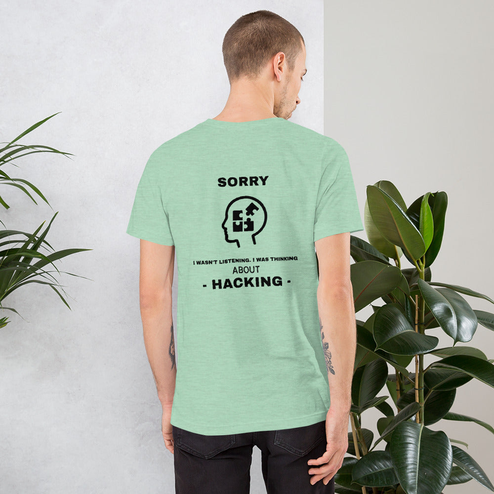 Sorry I wasn't listening , I was thinking about hacking - Short-Sleeve Unisex T-Shirt by DarkByteGear