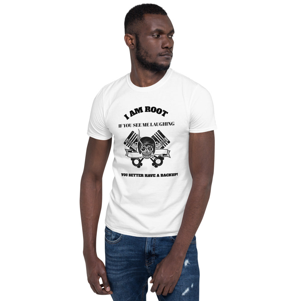 I Am Root If You See Me Laughing You Better Have A Backup - Short-Sleeve Unisex T-Shirt (black text) by DarkByteGear