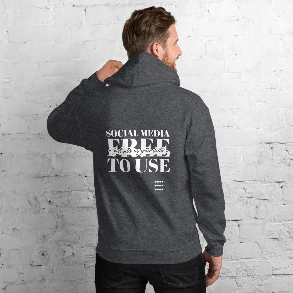 Social Media Free to use just give us your data - Unisex Hoodie by DarkByteGear