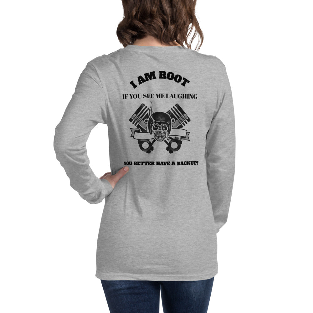 I Am Root If You See Me Laughing You Better Have A Backup - Unisex Long Sleeve Tee (black text) by DarkByteGear