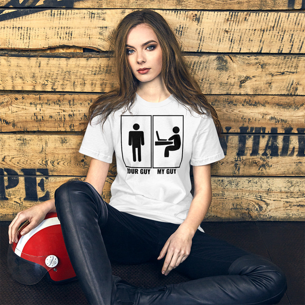 Your guy - My guy - Short-Sleeve Unisex T-Shirt (black text) by DarkByteGear