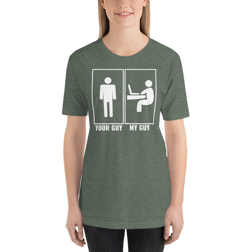 Your guy - My guy - Short-Sleeve Unisex T-Shirt by DarkByteGear