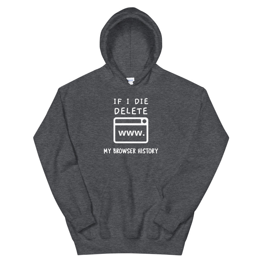 If I die, delete my browser history - Unisex Hoodie (white text) by DarkByteGear