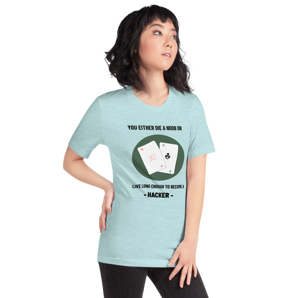 You either die a noob or live long enough to become a hacker - Short-Sleeve Unisex T-Shirt by DarkByteGear
