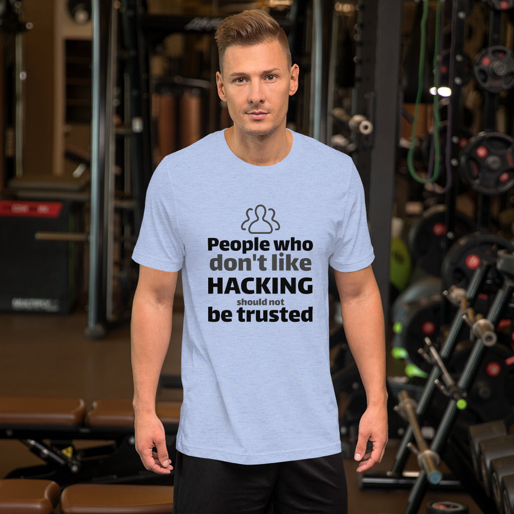 People who don't like HACKING should not be trusted - Short-Sleeve Unisex T-Shirt (black text) by DarkByteGear