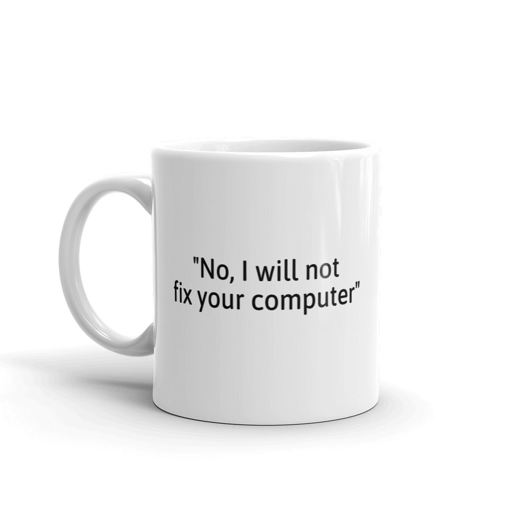 No, I will not fix your computer - Mug by DarkByteGear