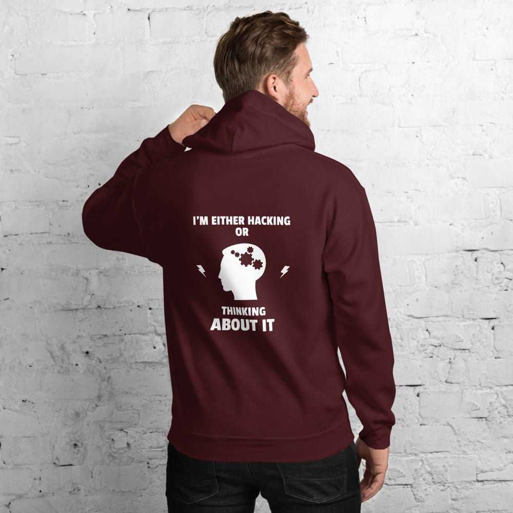 I'm either Hacking or thinking about it! - Unisex Hoodie (white text) by DarkByteGear