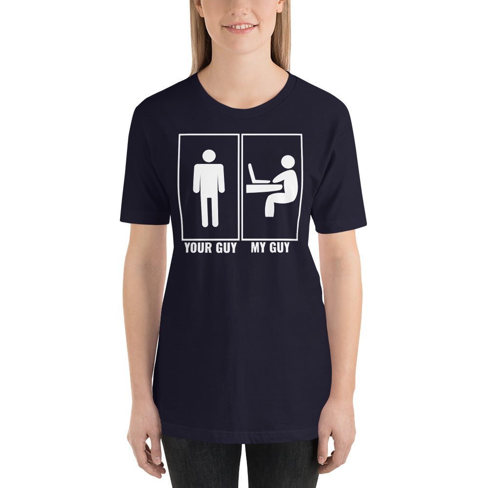 Your guy - My guy - Short-Sleeve Unisex T-Shirt by DarkByteGear