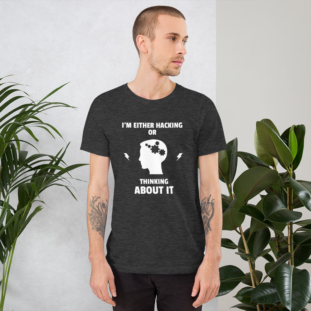 I'm either Hacking or thinking about it! - Short-Sleeve Unisex T-Shirt (white text) by DarkByteGear
