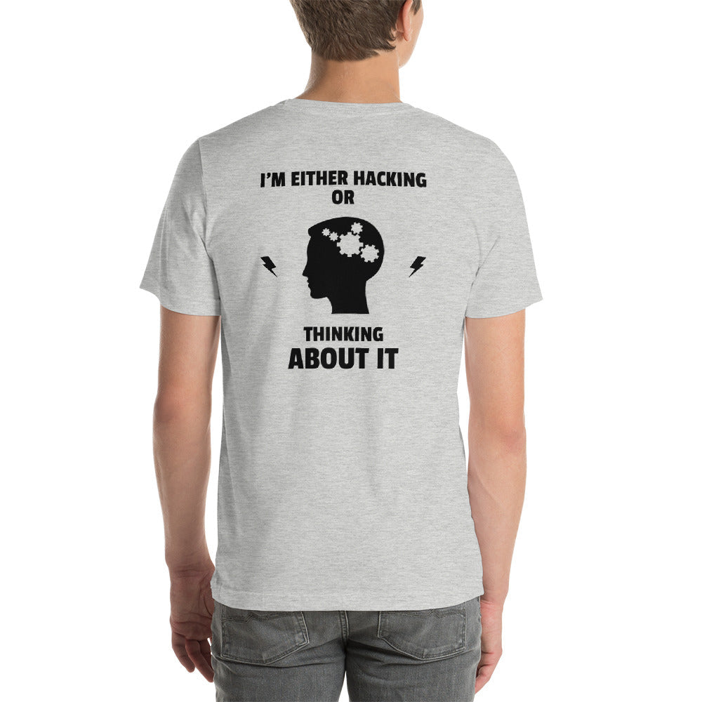 I'm either Hacking or thinking about it! - Short-Sleeve Unisex T-Shirt by DarkByteGear