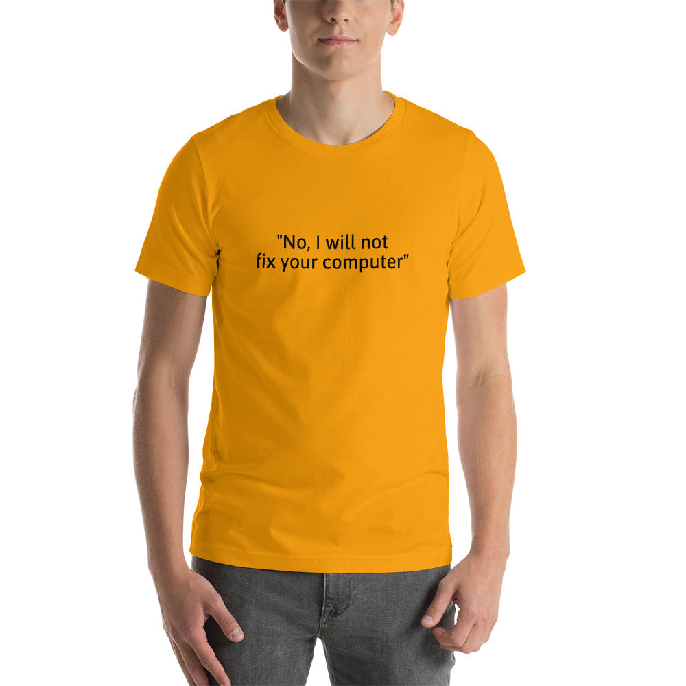 No, I will not fix your computer - Short-Sleeve Unisex T-Shirt (black text) by DarkByteGear