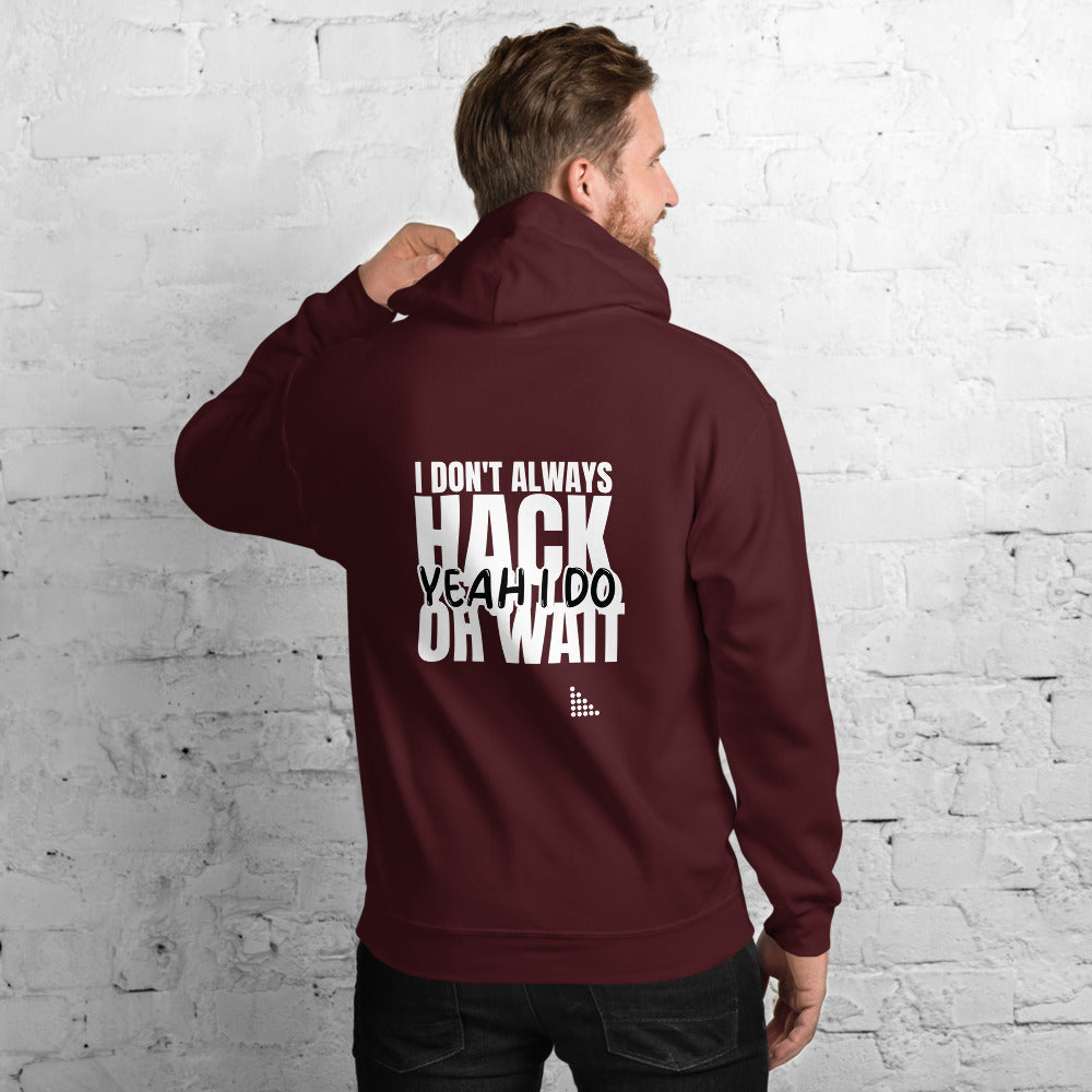 I Don't Always Hack Oh Wait Yeah I Do - Unisex Hoodie (white text) by DarkByteGear