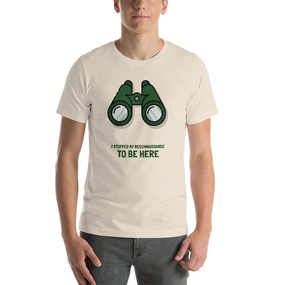 I STOPPED MY RECONNAISSANCE TO BE HERE - Short-Sleeve Unisex T-Shirt (green text) by DarkByteGear