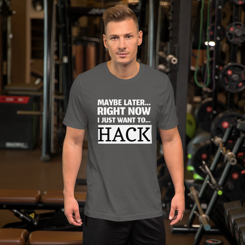 Maybe later... right now I just want to... hack - Short-Sleeve Unisex T-Shirt by DarkByteGear