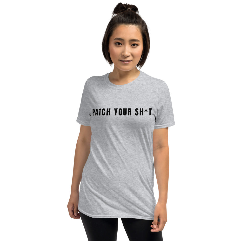 PATCH YOUR SH*T - Short-Sleeve Unisex T-Shirt ( black text) by DarkByteGear