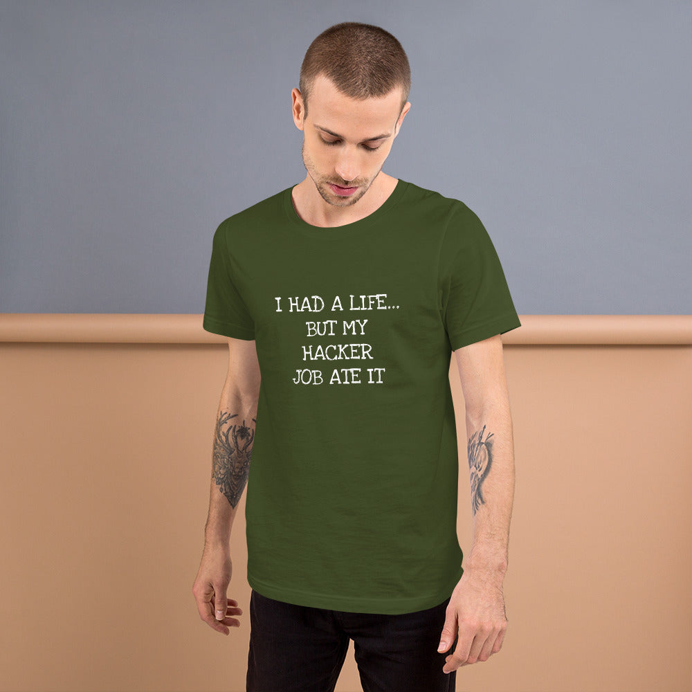 I HAD A LIFE... BUT MY HACKER JOB ATE IT - Short-Sleeve Unisex T-Shirt (white text) by DarkByteGear