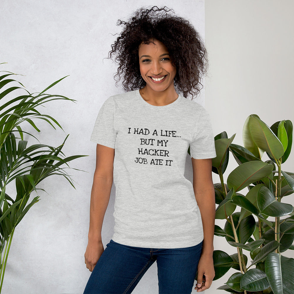 I HAD A LIFE... BUT MY HACKER JOB ATE IT - Short-Sleeve Unisex T-Shirt (black text) by DarkByteGear